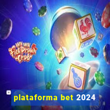 plataforma bet 2024